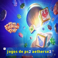 jogos de ps2 aethersx2